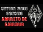 V�deo: Skyrim Video Consejo - Amuleto de Gauldur